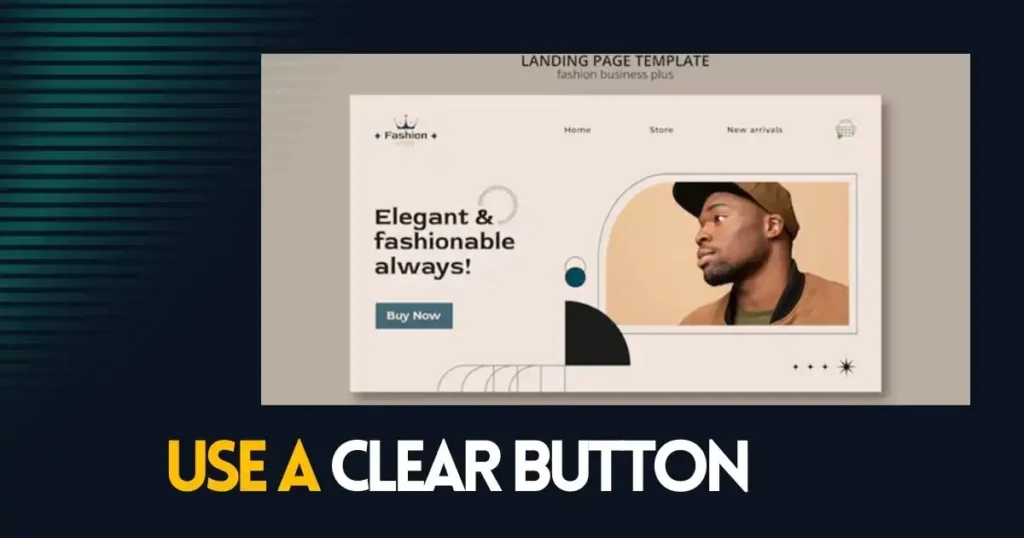 Use a Clear Button + Landing Page Optimization